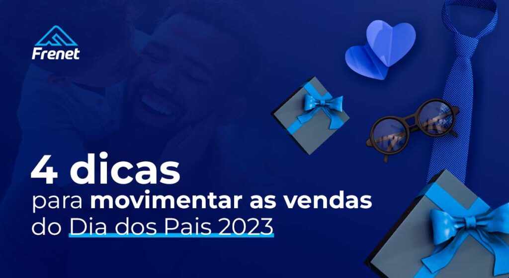 Dia Dos Pais 2023 4 Dicas Para Vender Mais