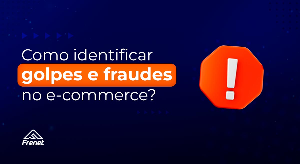 Como identificar golpes e fraudes no e-commerce?