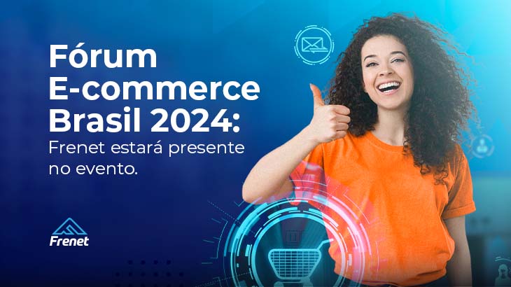 Fórum E-commerce Brasil 2024: Frenet estará presente no evento