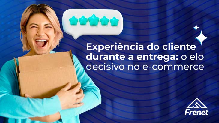 Experiência do cliente durante a entrega: o elo decisivo no e-commerce