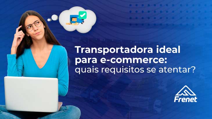 Transportadora ideal para e-commerce: quais requisitos se atentar?