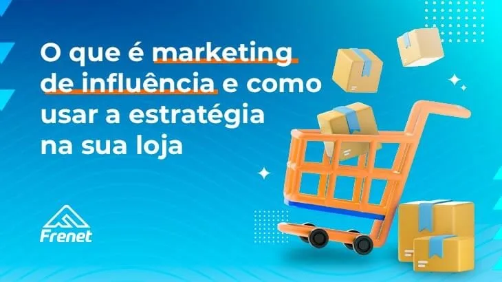 Marketing de influência: como usar essa estratégia para vender mais no e-commerce?